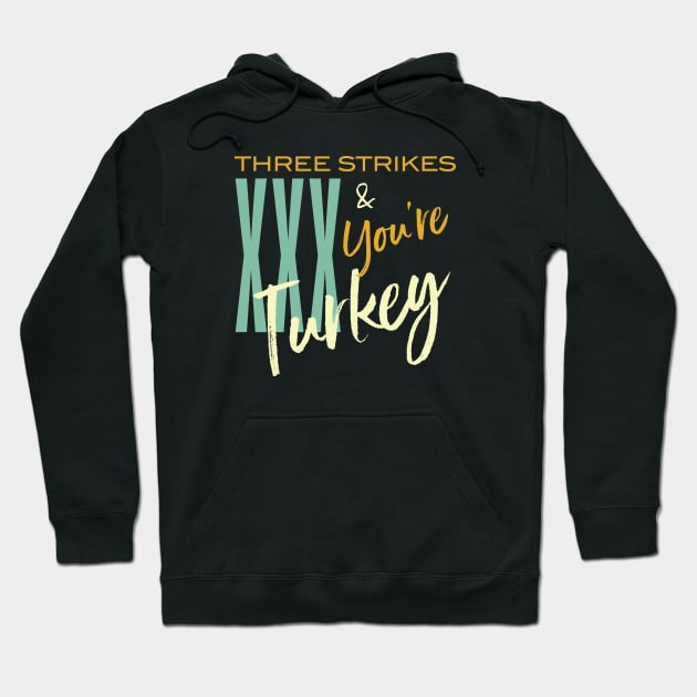 Funny Bowling Three Strikes and You're Turkey Hoodie by whyitsme